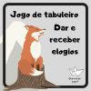 Jogo de Tabuleiro Dar e Receber Elogios